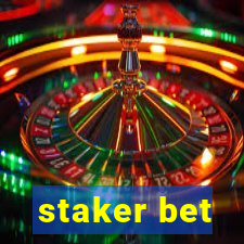 staker bet